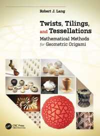 ひねり、タイル張り、敷きつめ<br>Twists, Tilings, and Tessellations : Mathematical Methods for Geometric Origami