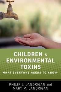 誰もが知っておきたい子どもと環境毒素<br>Children and Environmental Toxins : What Everyone Needs to Know&reg;