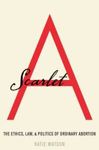 Scarlet A : The Ethics, Law, and Politics of Ordinary Abortion
