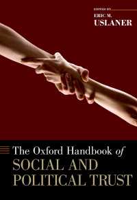 オックスフォード版　社会的・政治的信頼ハンドブック<br>The Oxford Handbook of Social and Political Trust