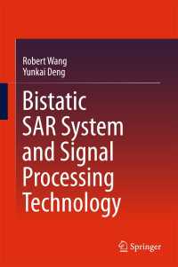 Bistatic SAR System and Signal Processing Technology〈1st ed. 2018〉