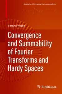 Convergence and Summability of Fourier Transforms and Hardy Spaces〈1st ed. 2017〉
