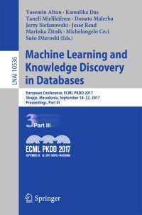 Machine Learning and Knowledge Discovery in Databases〈1st ed. 2017〉 : European Conference, ECML PKDD 2017, Skopje, Macedonia, September 18–22, 2017, Proceedings, Part III