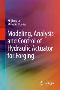 Modeling, Analysis and Control of Hydraulic Actuator for Forging〈1st ed. 2018〉