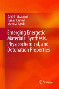 Emerging Energetic Materials: Synthesis, Physicochemical, and Detonation Properties〈1st ed. 2018〉