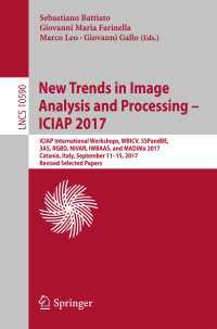 New Trends in Image Analysis and Processing – ICIAP 2017〈1st ed. 2017〉 : ICIAP International Workshops, WBICV, SSPandBE, 3AS, RGBD, NIVAR, IWBAAS, and MADiMa 2017, Catania, Italy, September 11-15, 2017, Revised Selected Papers