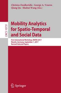 Mobility Analytics for Spatio-Temporal and Social Data〈1st ed. 2018〉 : First International Workshop, MATES 2017, Munich, Germany, September 1, 2017, Revised Selected Papers