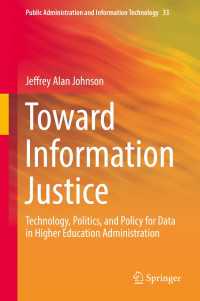 Toward Information Justice〈1st ed. 2018〉 : Technology, Politics, and Policy for Data in Higher Education Administration