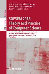 SOFSEM 2018: Theory and Practice of Computer Science〈1st ed. 2018〉 : 44th International Conference on Current Trends in Theory and Practice of Computer Science, Krems, Austria, January 29 - February 2, 2018, Proceedings