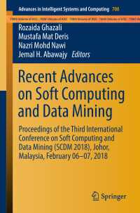 Recent Advances on Soft Computing and Data Mining〈1st ed. 2018〉 : Proceedings of the Third International Conference on Soft Computing and Data Mining (SCDM 2018), Johor, Malaysia, February 06-07, 2018