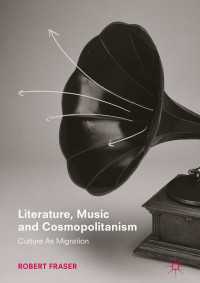 文学と音楽のコスモポリタニズム<br>Literature, Music and Cosmopolitanism〈1st ed. 2018〉 : Culture as Migration