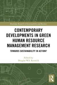 Contemporary Developments in Green Human Resource Management Research : Towards Sustainability in Action?