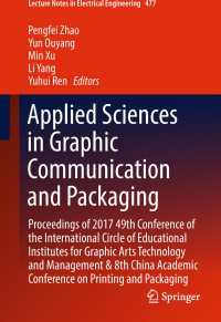 Applied Sciences in Graphic Communication and Packaging〈1st ed. 2018〉 : Proceedings of 2017 49th Conference of the International Circle of Educational Institutes for Graphic Arts Technology and Management & 8th China Academic Conference on Printing and Packaging