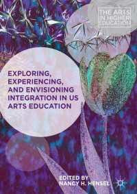 Exploring, Experiencing, and Envisioning Integration in US Arts Education〈1st ed. 2018〉