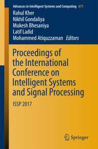 Proceedings of the International Conference on Intelligent Systems and Signal Processing〈1st ed. 2018〉 : ISSP 2017