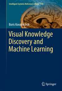 視覚的知識創出と機械学習<br>Visual Knowledge Discovery and Machine Learning〈1st ed. 2018〉