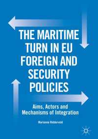 The Maritime Turn in EU Foreign and Security Policies〈1st ed. 2018〉 : Aims, Actors and Mechanisms of Integration