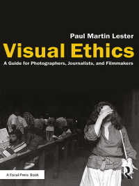 写真・映像倫理ガイド<br>Visual Ethics : A Guide for Photographers, Journalists, and Filmmakers