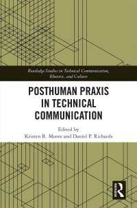 Posthuman Praxis in Technical Communication