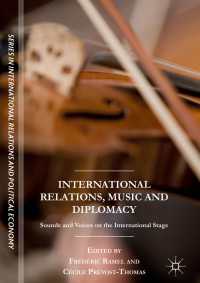 国際関係、音楽と外交<br>International Relations, Music and Diplomacy〈1st ed. 2018〉 : Sounds and Voices on the International Stage