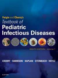 フェイジン＆チェリー小児感染症テキスト（第８版・全２巻）<br>Feigin and Cherry's Textbook of Pediatric Infectious Diseases E-Book : 2-Volume Set（8）