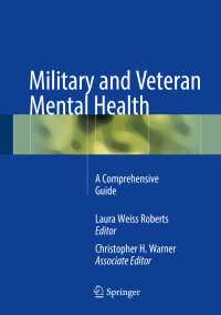 Military and Veteran Mental Health〈1st ed. 2018〉 : A Comprehensive Guide
