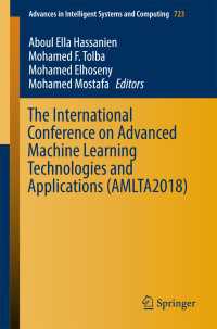 The International Conference on Advanced Machine Learning Technologies and Applications (AMLTA2018)〈1st ed. 2018〉