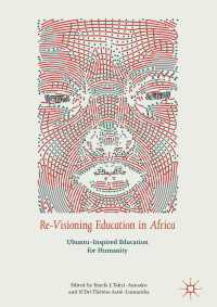 Re-Visioning Education in Africa〈1st ed. 2018〉 : Ubuntu-Inspired Education for Humanity