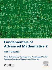 発展的数学の基礎２<br>Fundamentals of Advanced Mathematics V2 : Field extensions, topology and topological vector spaces, functional spaces, and sheaves