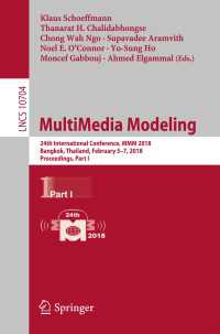 MultiMedia Modeling〈1st ed. 2018〉 : 24th International Conference, MMM 2018, Bangkok, Thailand, February 5-7, 2018, Proceedings, Part I