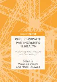 Public-Private Partnerships in Health〈1st ed. 2018〉 : Improving Infrastructure and Technology