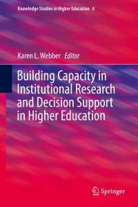 Building Capacity in Institutional Research and Decision Support in Higher Education〈1st ed. 2018〉