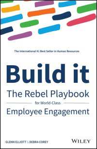 世界レベルの企業になるための従業員参加ツールキット<br>Build It : The Rebel Playbook for World-Class Employee Engagement