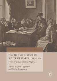 欧米諸国の少年司法1815-1950年：罰から福祉へ<br>Youth and Justice in Western States, 1815-1950〈1st ed. 2018〉 : From Punishment to Welfare