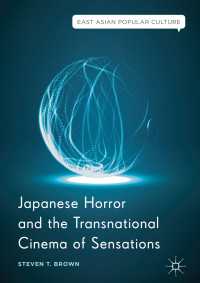 Japanese Horror and the Transnational Cinema of Sensations〈1st ed. 2018〉