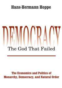 Democracy 窶� The God That Failed : The Economics and Politics of Monarchy, Democracy and Natural Order