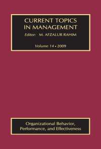 組織における行動、パフォーマンスと効果<br>Current Topics in Management : Volume 14, Organizational Behavior, Performance, and Effectiveness
