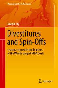 会社分割と分社化：世界の大規模M&A案件からの教訓<br>Divestitures and Spin-Offs〈1st ed. 2018〉 : Lessons Learned in the Trenches of the World’s Largest M&A Deals