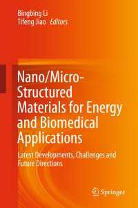 Nano/Micro-Structured Materials for Energy and Biomedical Applications〈1st ed. 2018〉 : Latest Developments, Challenges and Future Directions