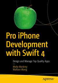 Pro iPhone Development with Swift 4〈1st ed.〉 : Design and Manage Top Quality Apps