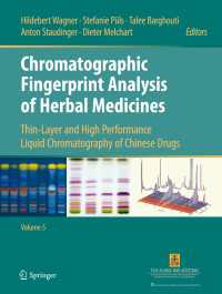 Chromatographic Fingerprint Analysis of Herbal Medicines Volume V〈1st ed. 2017〉 : Thin-Layer and High Performance Liquid Chromatography of Chinese Drugs