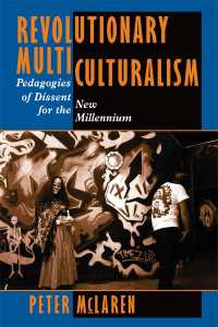 Revolutionary Multiculturalism : Pedagogies Of Dissent For The New Millennium