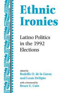 Ethnic Ironies : Latino Politics In The 1992 Elections