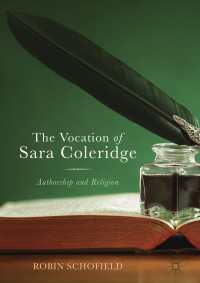 サラ・コールリッジと宗教<br>The Vocation of Sara Coleridge〈1st ed. 2018〉 : Authorship and Religion