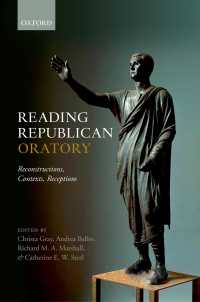 Reading Republican Oratory : Reconstructions, Contexts, Receptions