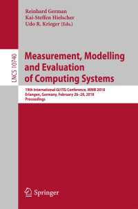 Measurement, Modelling and Evaluation of Computing Systems〈1st ed. 2018〉 : 19th International GI/ITG Conference, MMB 2018, Erlangen, Germany, February 26-28, 2018, Proceedings