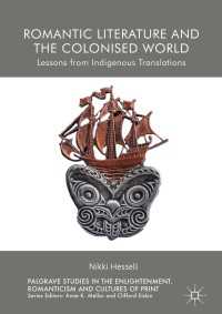 イギリス植民地とロマン主義文学<br>Romantic Literature and the Colonised World〈1st ed. 2018〉 : Lessons from Indigenous Translations