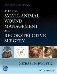小動物の創傷処置・再建外科アトラス（第４版）<br>Atlas of Small Animal Wound Management and Reconstructive Surgery（4）