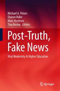 「ポスト真実」時代の高等教育<br>Post-Truth, Fake News〈1st ed. 2018〉 : Viral Modernity & Higher Education