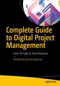 Complete Guide to Digital Project Management〈First Edition〉 : From Pre-Sales to Post-Production